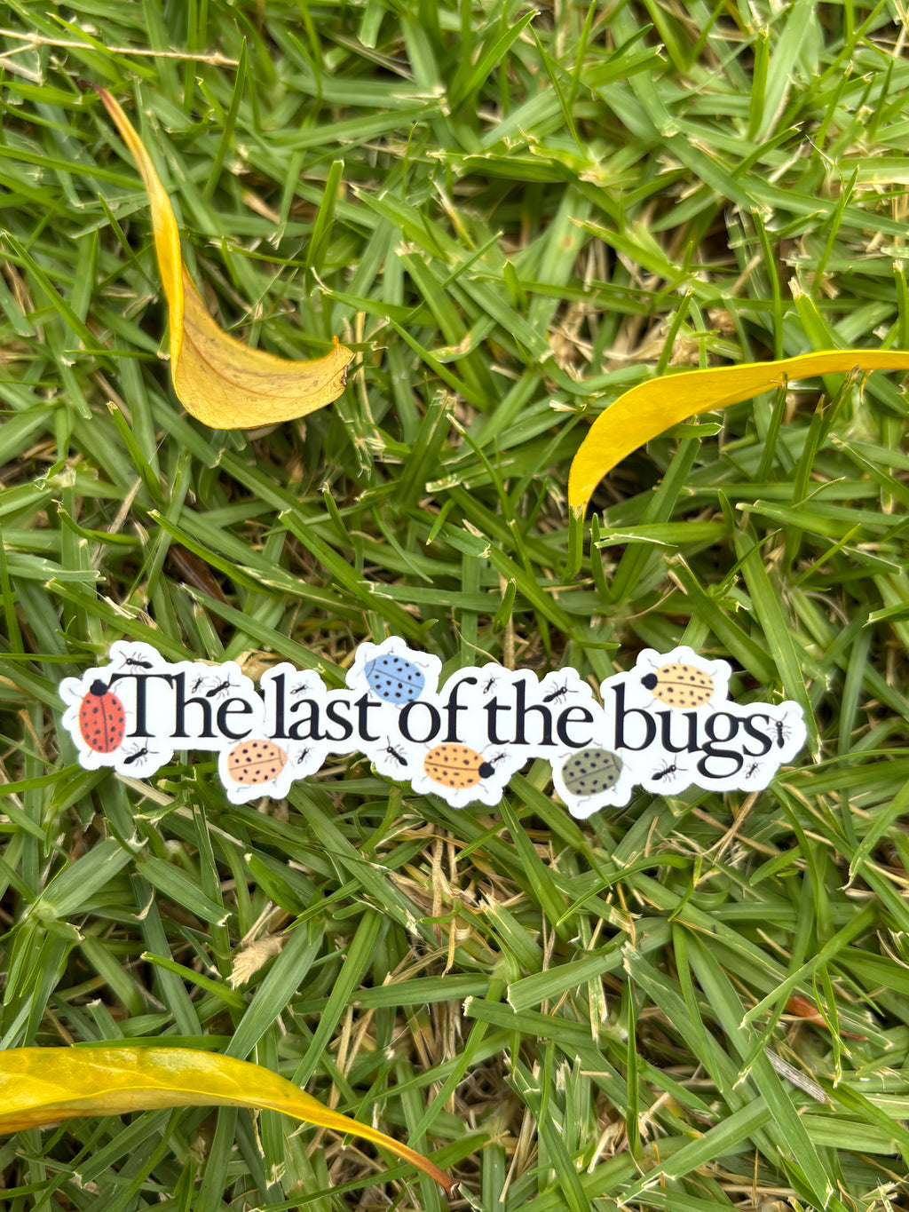 Last Of The Bugs Sticker