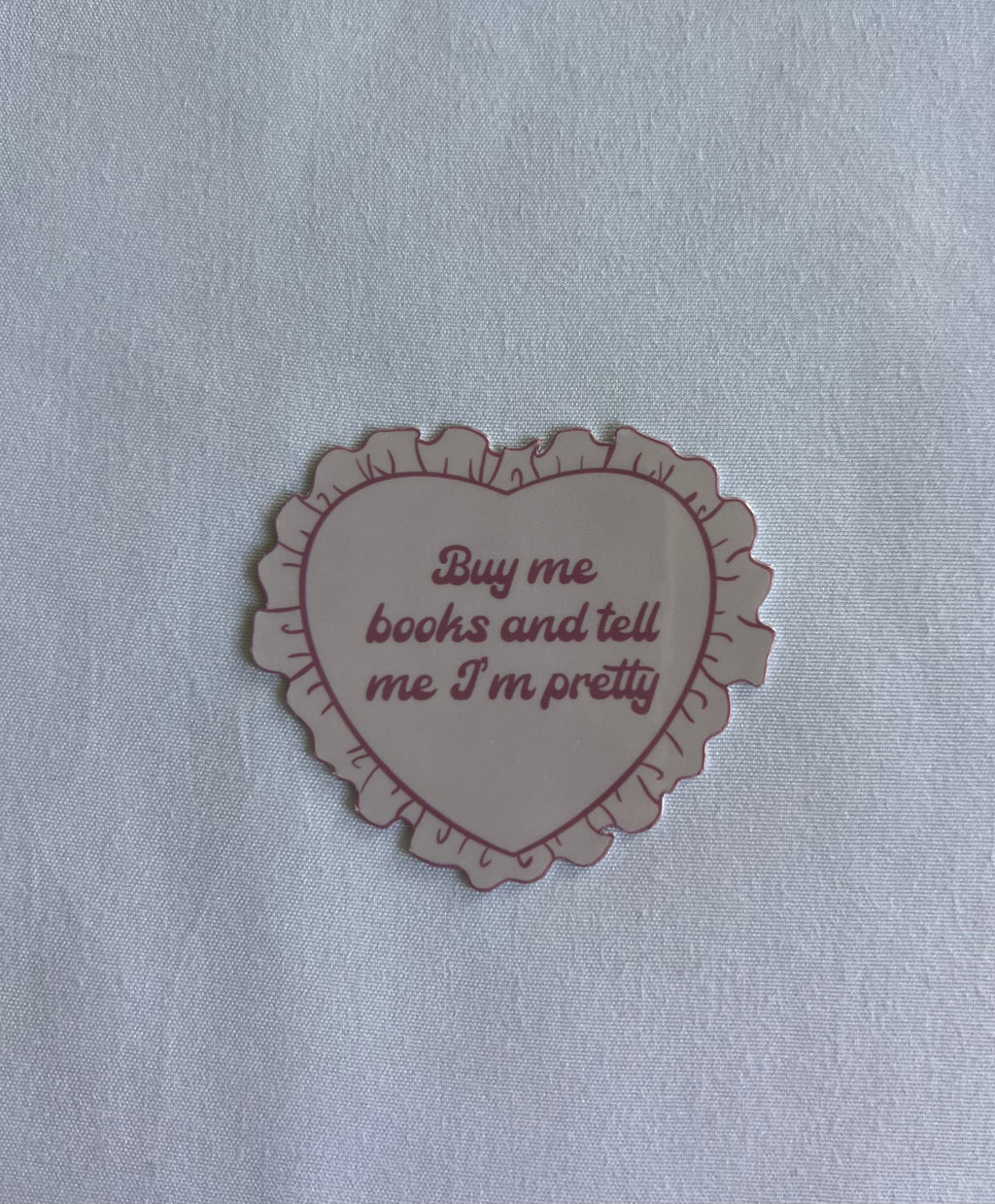 Buy Me Books And Tell Me I'm Pretty Sticker