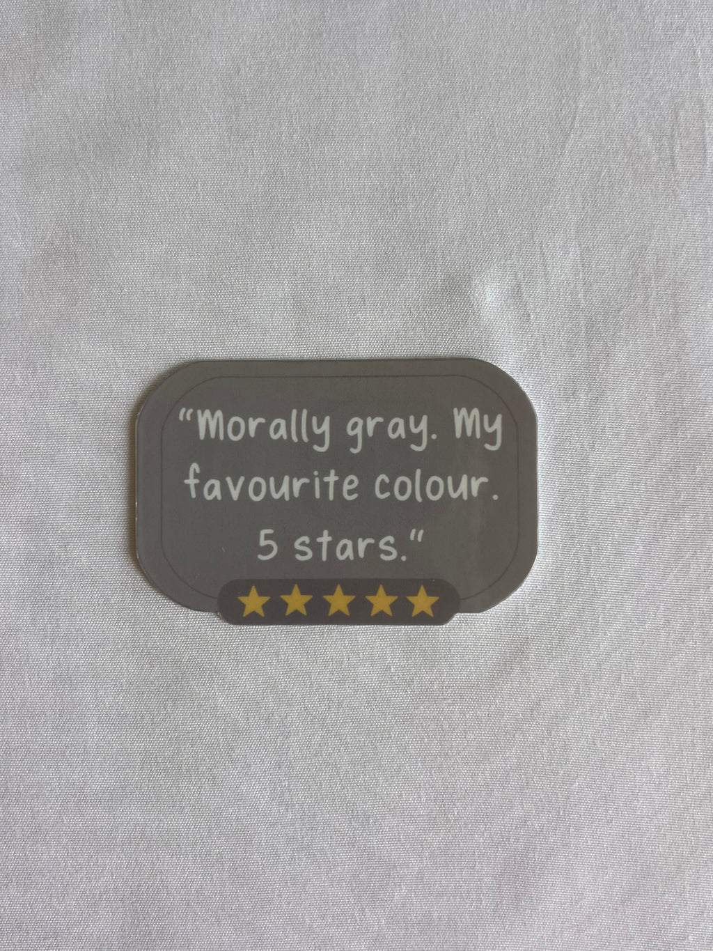 "Morally Gray. My Favourite Colour" Sticker