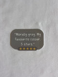 "Morally Gray. My Favourite Colour" Sticker