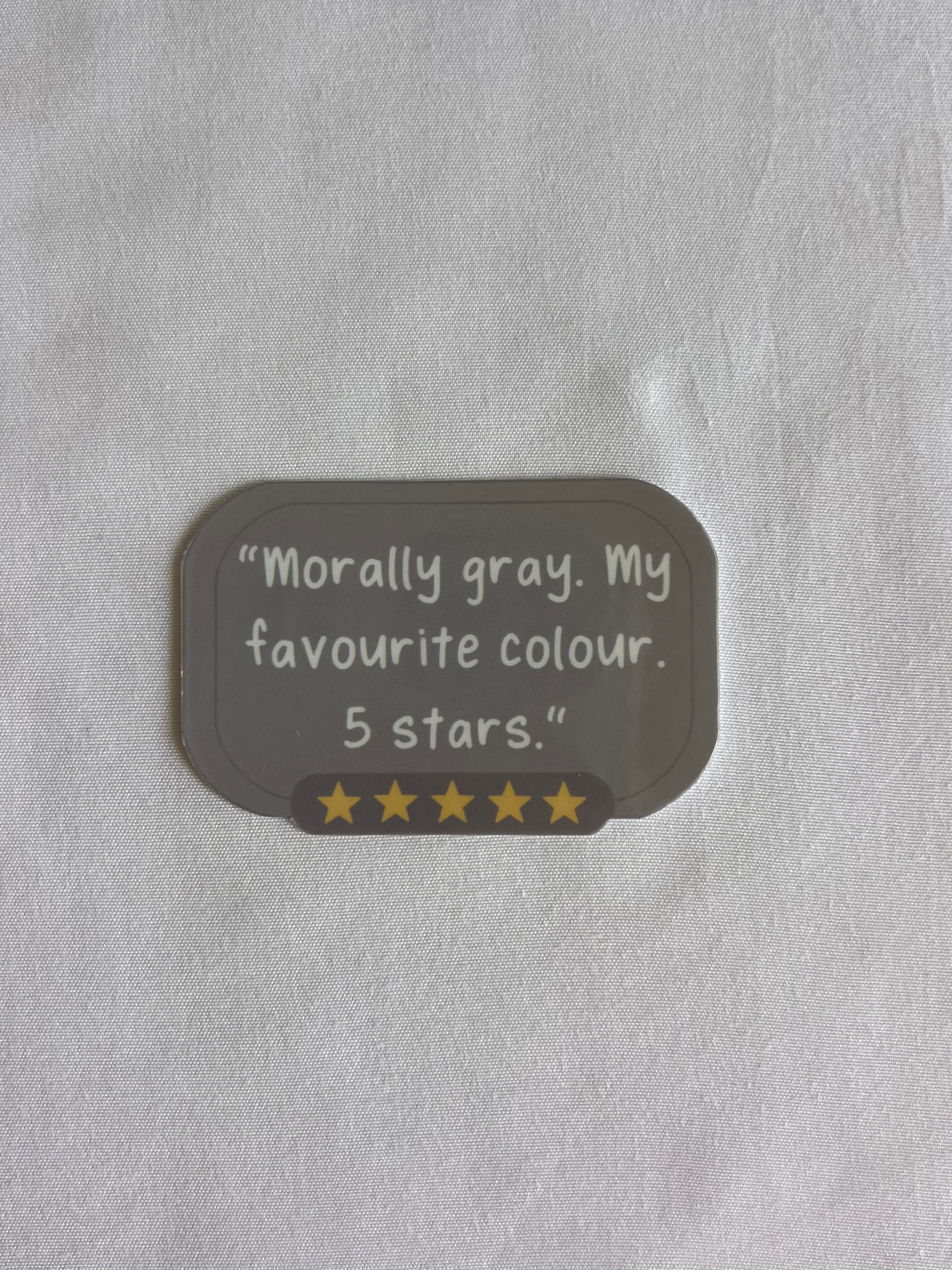 "Morally Gray. My Favourite Colour" Sticker