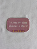 "Ruined My Sleep Schedule" Sticker