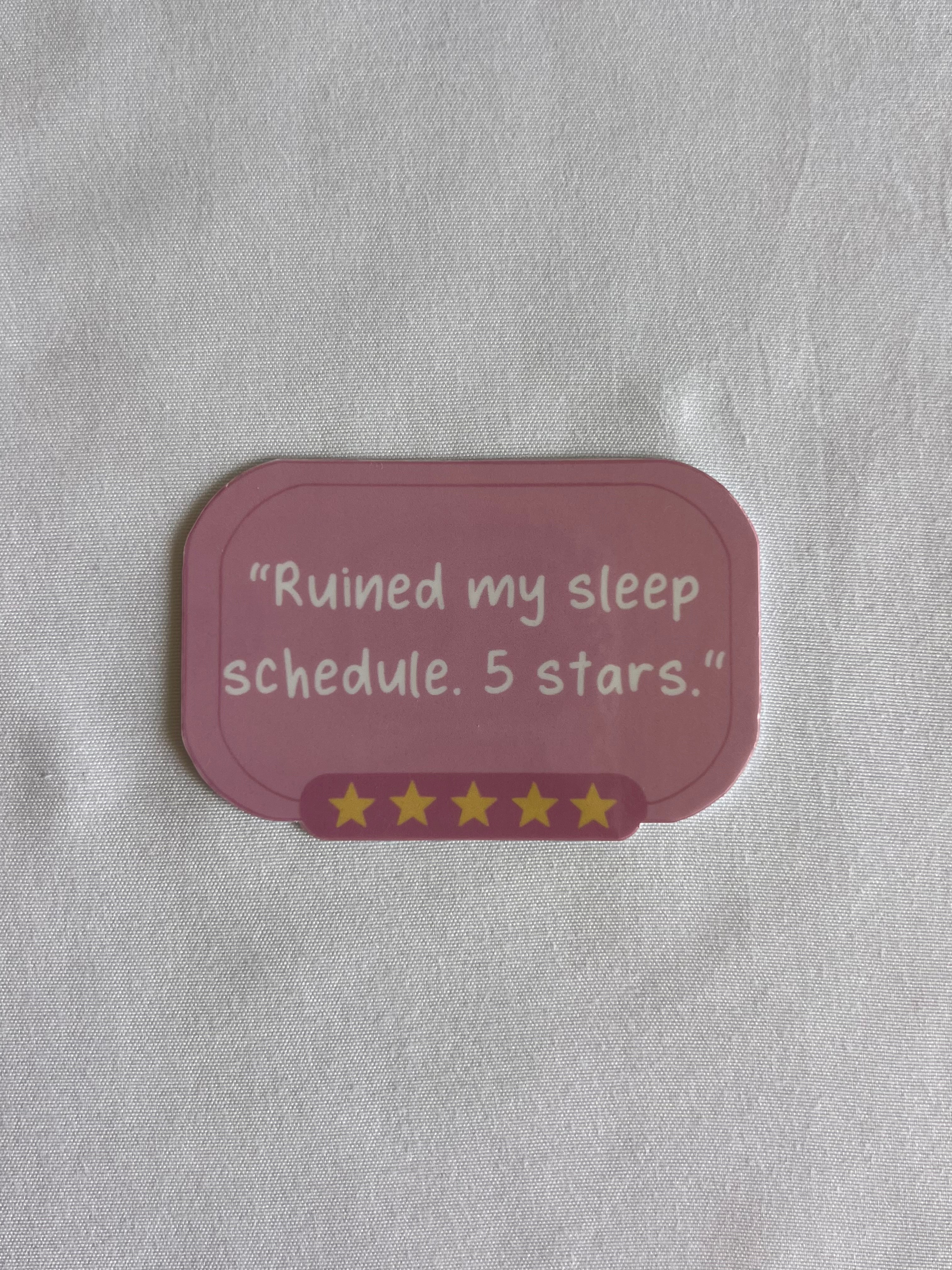 "Ruined My Sleep Schedule" Sticker