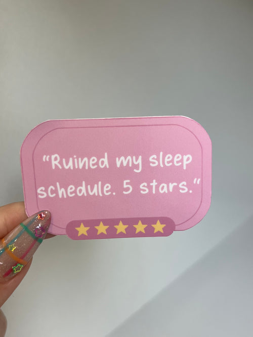"Ruined My Sleep Schedule" Sticker