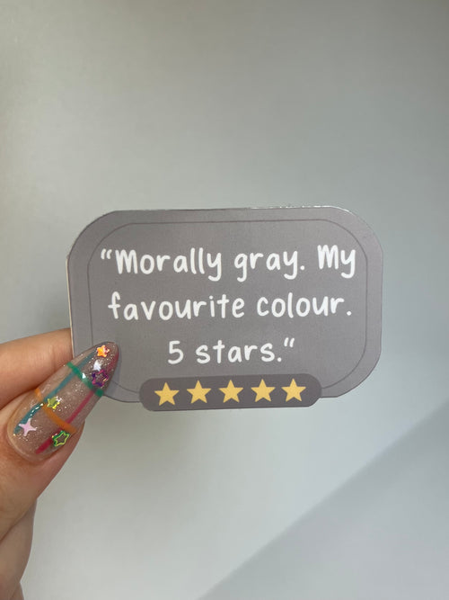 "Morally Gray. My Favourite Colour" Sticker