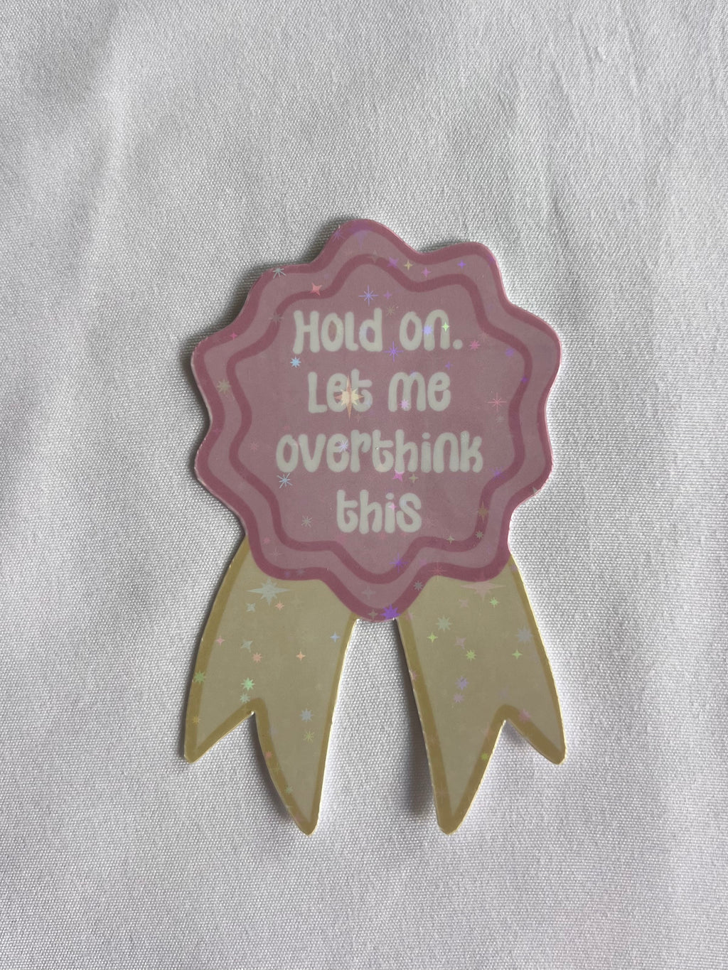 Hold On Let Me Overthink This Badge Sticker