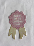 Hold On Let Me Overthink This Badge Sticker