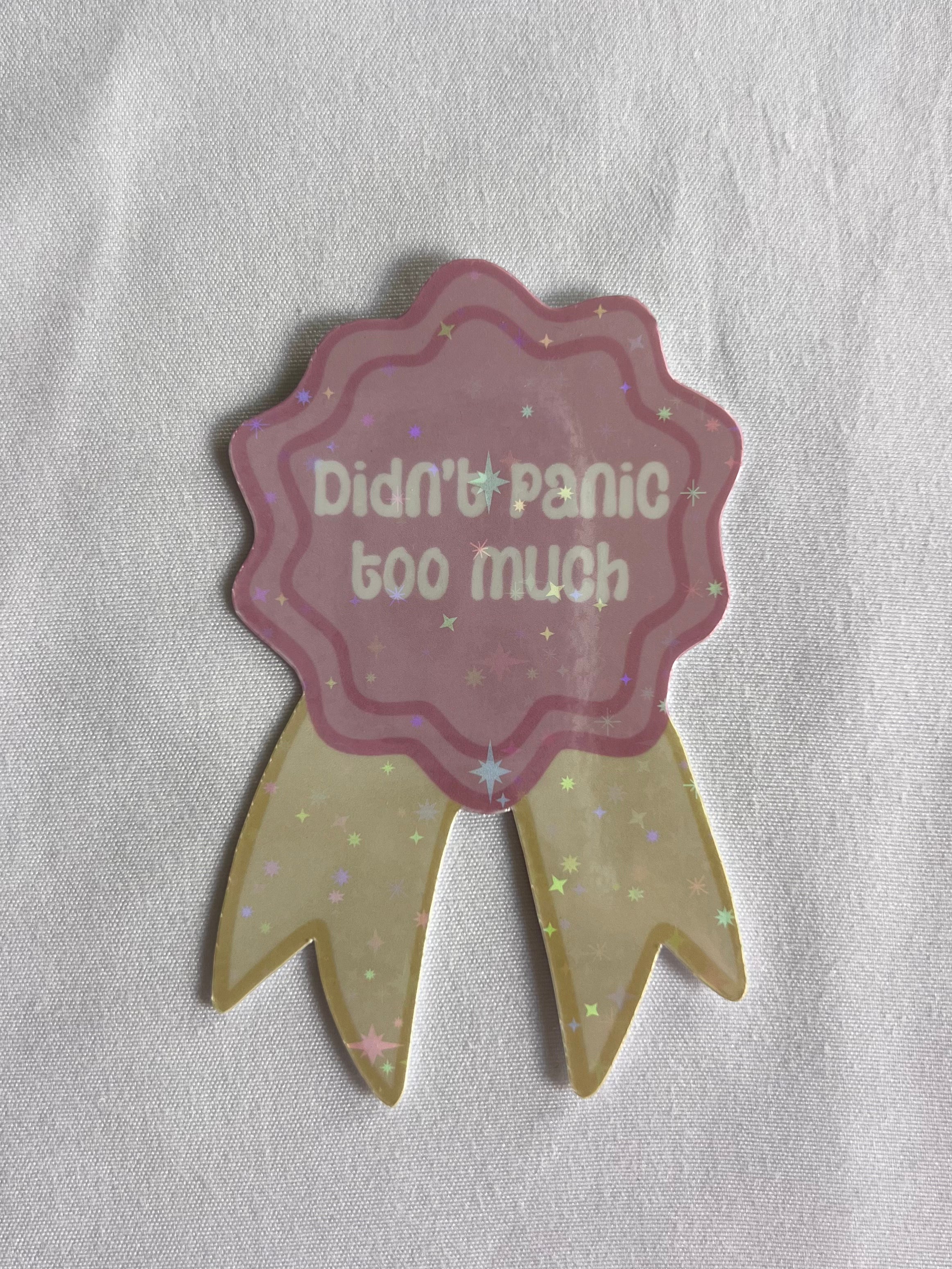 Didn't Panic Too Much Badge Sticker