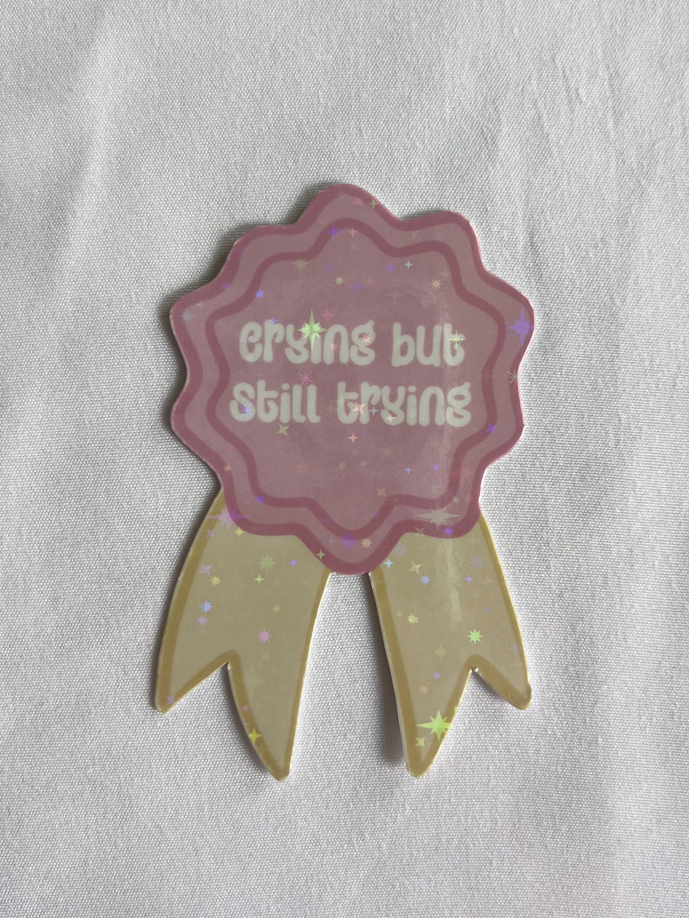 Crying But Still Trying Badge Sticker