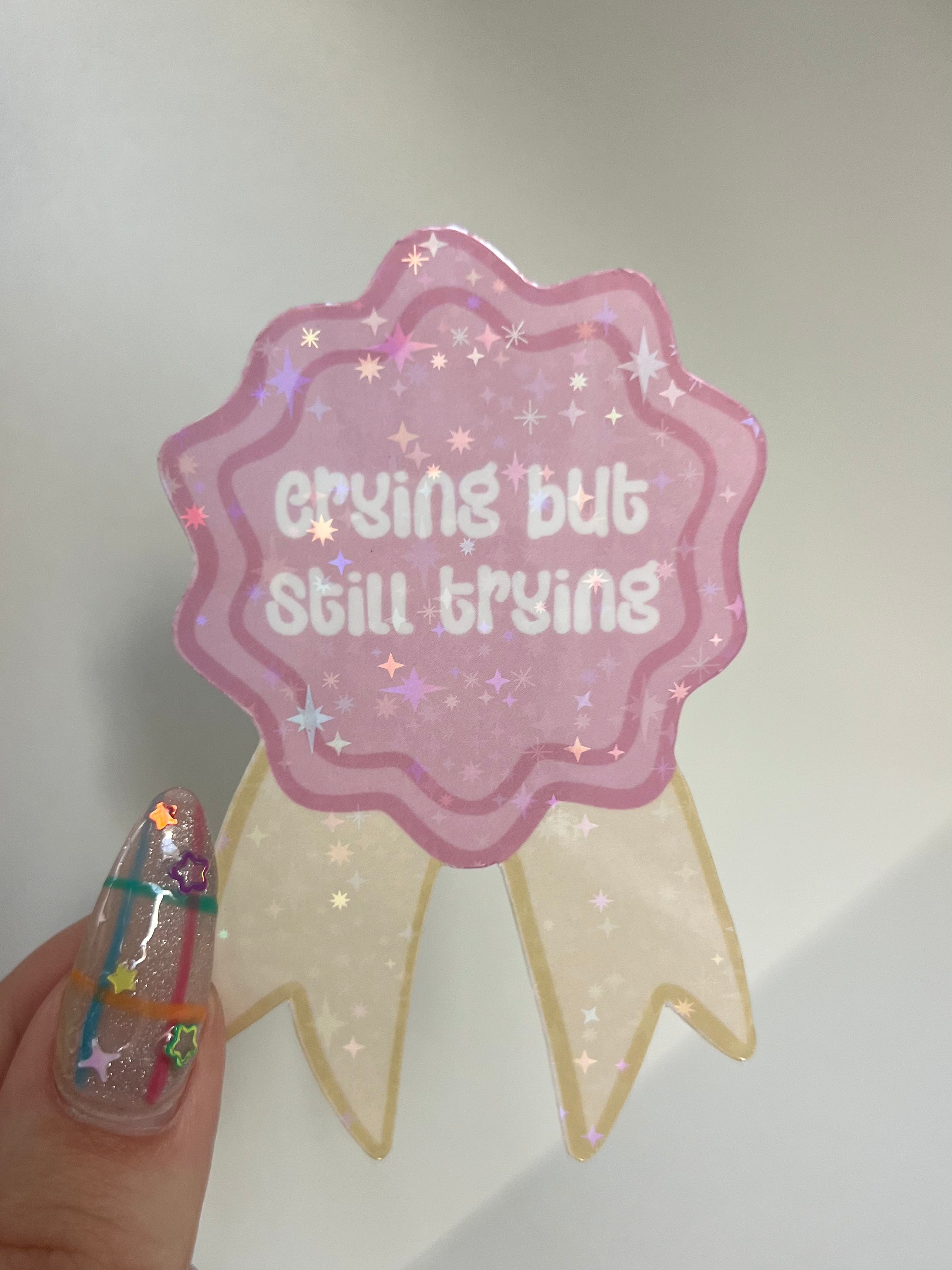 Crying But Still Trying Badge Sticker