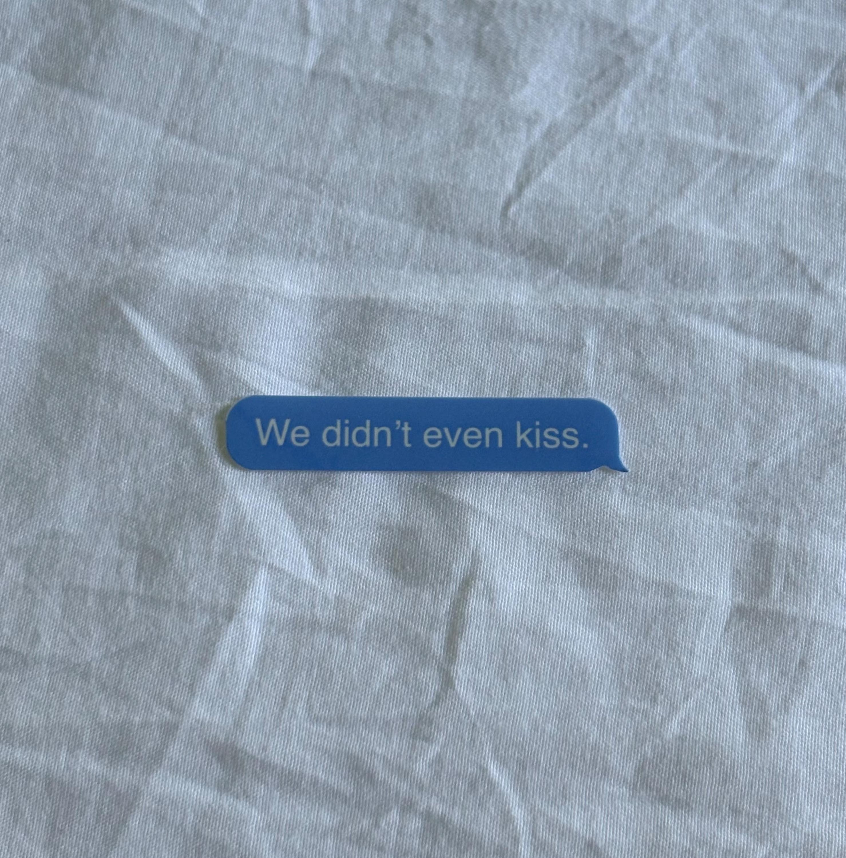 "We didn't even kiss" Text Sticker